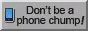 Don't be a phone chump. Get a computer!'